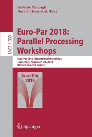 Euro-Par 2018: Parallel Processing Workshops