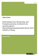 Entwicklung eines Monitoring- und Evaluationssystems im Bereich der sportbezogenen Entwicklungszusammenarbeit für die NGO ANOPA in Ghana