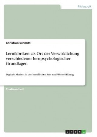 Lernfabriken als Ort der Verwirklichung verschiedener lernpsychologischer Grundlagen