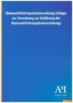 Rheinschiffahrtspolizeiverordnung (Anlage zur Verordnung zur Einführung der Rheinschiffahrtspolizeiverordnung)