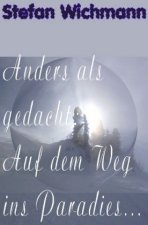 Anders als gedacht / Anders als gedacht: Auf dem Weg ins Paradies