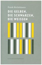 Die Gelben, die Schwarzen, die Weißen