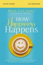 How Happiness Happens Study Guide