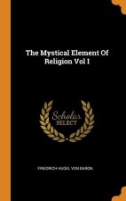 Mystical Element Of Religion Vol I