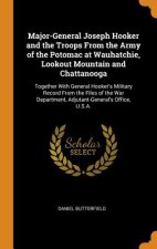 Major-General Joseph Hooker and the Troops from the Army of the Potomac at Wauhatchie, Lookout Mountain and Chattanooga