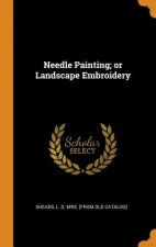 Needle Painting; Or Landscape Embroidery