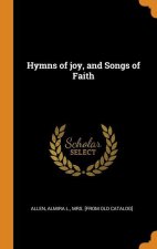 Hymns of joy, and Songs of Faith