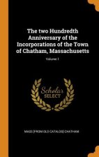 Two Hundredth Anniversary of the Incorporations of the Town of Chatham, Massachusetts; Volume 1