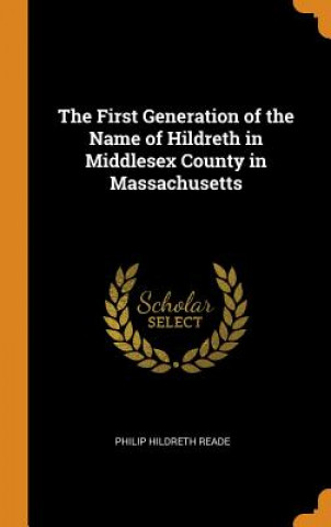 First Generation of the Name of Hildreth in Middlesex County in Massachusetts