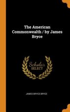 American Commonwealth / by James Bryce