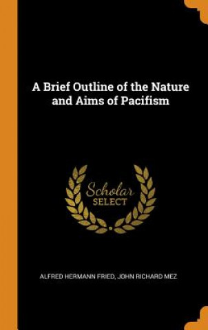 Brief Outline of the Nature and Aims of Pacifism
