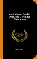 Outline of English Phonetics ... with 131 Illustrations