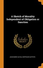 Sketch of Morality Independent of Obligation or Sanction