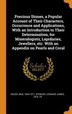 Precious Stones, a Popular Account of Their Characters, Occurrence and Applications, with an Introduction to Their Determination, for Mineralogists, L
