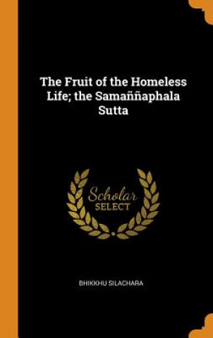 Fruit of the Homeless Life; The Samannaphala Sutta
