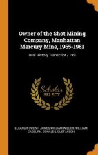 Owner of the Shot Mining Company, Manhattan Mercury Mine, 1965-1981