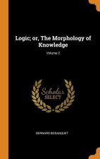 LOGIC; OR, THE MORPHOLOGY OF KNOWLEDGE;