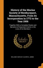 History of the Marine Society of Newburyport, Massachusetts, from Its Incorporation in 1772 to the Year 1906