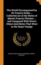 World Encompassed by Sir Francis Drake ... Collected out of the Notes of Master Francis Fletcher ... and Compared With Divers Others [sic] Notes That