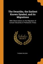 Swastika, the Earliest Known Symbol, and Its Migrations