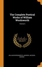 Complete Poetical Works of William Wordsworth; Volume 5