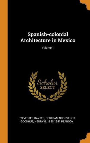 Spanish-colonial Architecture in Mexico; Volume 1