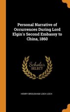 Personal Narrative of Occurrences During Lord Elgin's Second Embassy to China, 1860