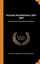 Personal Recollections, 1813-1893