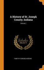 History of St. Joseph County, Indiana; Volume 1