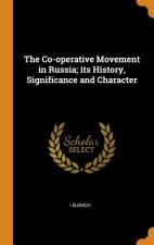 Co-Operative Movement in Russia; Its History, Significance and Character