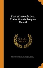L'Art Et La Revolution. Traduction de Jacques Mesnil