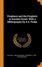 Prophecy and the Prophets in Ancient Israel. with a Bibliography by A.S. Peake