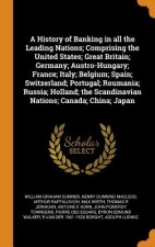 History of Banking in All the Leading Nations; Comprising the United States; Great Britain; Germany; Austro-Hungary; France; Italy; Belgium; Spain; Sw