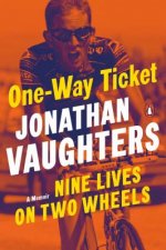 One-Way Ticket : Nine Lives on Two Wheels