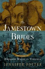The Jamestown Brides: The Story of England's Maids for Virginia