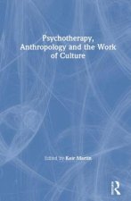 Psychotherapy, Anthropology and the Work of Culture