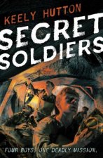 Secret Soldiers: A Novel of World War I