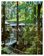 Kengo Kuma and the Portland Japanese Garden