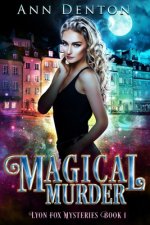 Magical Murder: An Urban Fantasy Mystery with a Bit of a Love Triangle