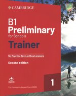 B1 Preliminary for Schools Trainer 1 for the Revised 2020 Exam Six Practice Tests without Answers with Downloadable Audio