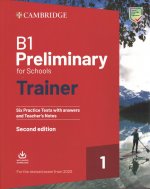 B1 Preliminary for Schools Trainer 1 for the Revised 2020 Exam Six Practice Tests with Answers and Teacher's Notes with Downloadable Audio