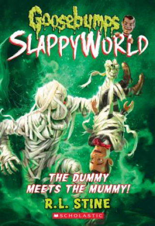 Dummy Meets the Mummy! (Goosebumps SlappyWorld #8)