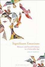 Significant Emotions: Rhetoric and Social Problems in a Vulnerable Age