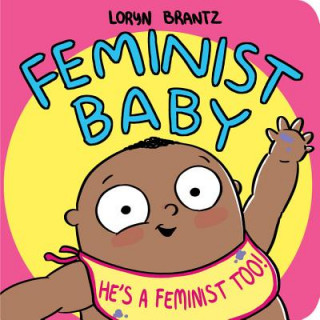 Feminist Baby! He's A Feminist Too! (Loryn Brantz,Loryn Brantz)(Leporelo)