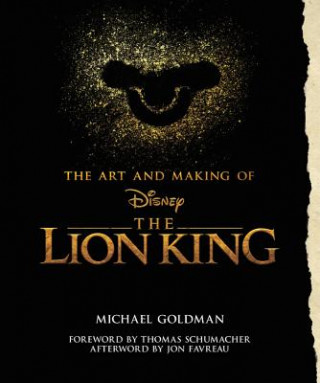 Art And Making Of The Lion King: Foreword By Thomas Schumacher, Afterword By Jon Favreau