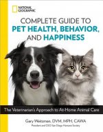 National Geographic Complete Guide to Pet Health, Behavior, and Happiness