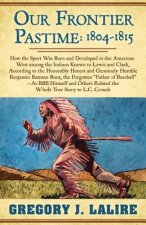 Our Frontier Pastime: 1804 - 1815: A Frontier Fiction Novel