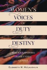 Women's Voices of Duty and Destiny