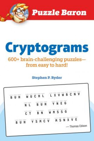 Puzzle Baron Cryptograms: 100 Brain-Challenging Puzzles--From Easy to Hard!