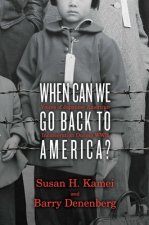 When Can We Go Back to America?: Voices of Japanese American Incarceration During WWII